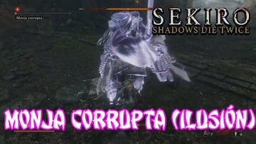 Sekiro: Shadows Die Twice, Gu&iacute;a completa - &iquest;C&oacute;mo matar a la ilusi&oacute;n de la Monja corrupta?