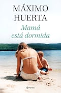 ‘Mamá está dormida’: el ajuste de cuentas de Máximo Huerta con las madres y su historia