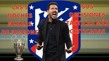 5 noches negras del Atleti: Los errores del Cholo en Champions