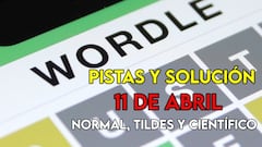 Wordle en español, científico y tildes para el reto de hoy 11 de abril: pistas y solución