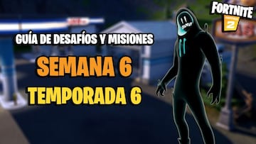 Fortnite | Desaf&iacute;os Semana 6 Temporada 6: c&oacute;mo completar todas las misiones y recompensas