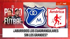 El Pulso del Fútbol EN VIVO: ¿Aburridos los cuadrangulares sin los grandes?