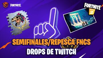 FNCS Temporada 6 de Fortnite, Semifinales y fase de repesca: fechas, horarios y c&oacute;mo conseguir drops de Twitch