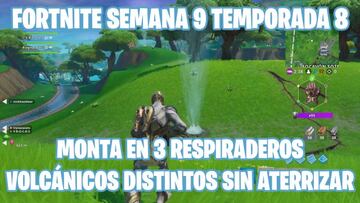 Fortnite Battle Royale - Desaf&iacute;o de la Semana 9 de la Temporada 8: Monta en 3 respiraderos volc&aacute;nicos distintos sin aterrizar