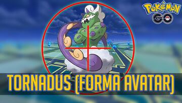 pokemon go tornadus forma avatar incursion raid 5 estrellas
