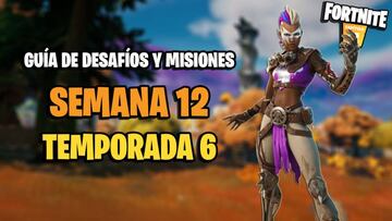 Fortnite | Desaf&iacute;os Semana 12 Temporada 6: c&oacute;mo completar todas las misiones y recompensas