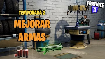 ¿Dónde y cómo mejorar armas en Fortnite Temporada 2?