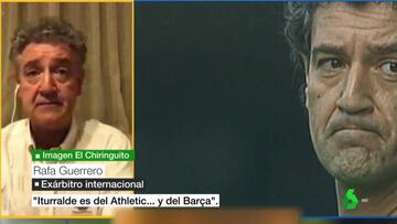 Rafa Guerrero: "Iturralde es del Athletic y del Barça, no teníamos mucha suerte con el Madrid"