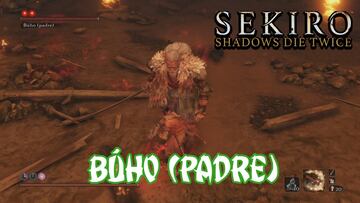 Sekiro: Shadows Die Twice, Guía completa - ¿Cómo matar al Búho (padre)?