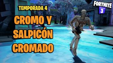 Cromo y Salpic&oacute;n Cromado en Fortnite Temporada 4 y todos sus usos