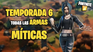 Fortnite Temporada 6: todas las armas m&iacute;ticas y d&oacute;nde conseguirlas