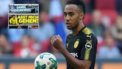 Auba le exige al Dortmund la carta de libertad: "Déjame ir"