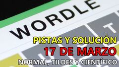 Wordle en español, científico y tildes para el reto de hoy 17 de marzo: pistas y solución