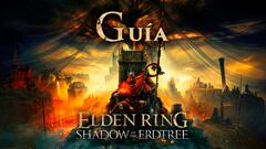 Guía DLC Elden Ring: Shadow of the Erdtree | Cómo derrotar jefes, mejores builds, clases y armas