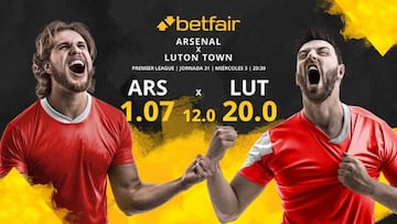 Arsenal FC vs. Luton Town: horario, TV, estadísticas, clasificación y pronósticos