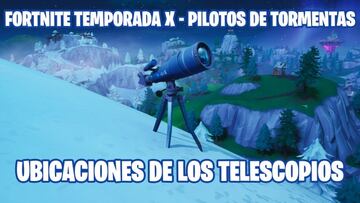 Fortnite Battle Royale - Temporada X | Desaf&iacute;o de Pilotos de Tormentas: &iquest;d&oacute;nde est&aacute;n los telescopios?