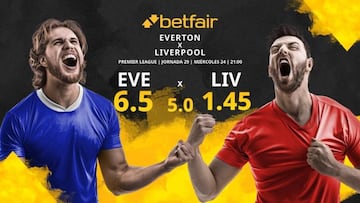 Everton FC vs. Liverpool FC: horario, TV, estadísticas, clasificación y pronósticos