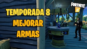 ¿Dónde y cómo mejorar armas en Fortnite Temporada 8? Todas las ubicaciones