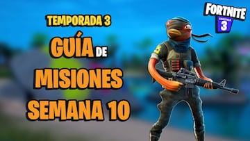 Fortnite Temporada 3: gu&iacute;a de Misiones de la Semana 10