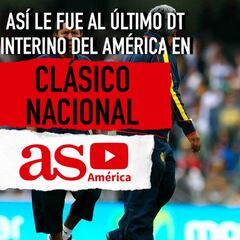 Así le fue al último DT interino del América en un Clásico Nacional