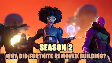 Why did Fortnite removed building in the new season?