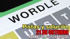 Wordle en español, científico y tildes para el reto de hoy 21 de octubre: pistas y solución