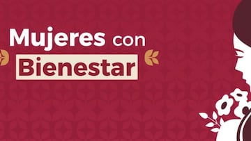 Mujeres con Bienestar: cómo saber si fui aceptada, requisitos y fechas