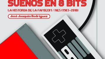 ‘Sueños en 8 bits: la historia de la Famicom/NES (1983-2018)’