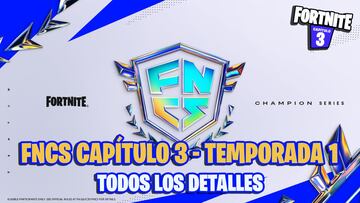 FNCS de Fortnite Capítulo 3 - Temporada 1: fechas y todos los detalles