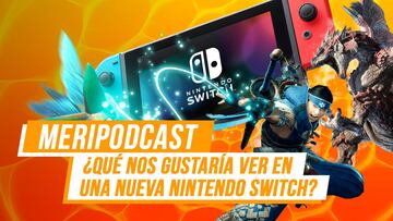 MeriPodcast 14x21: ¿Qué nos gustaría ver en una nueva Nintendo Switch?