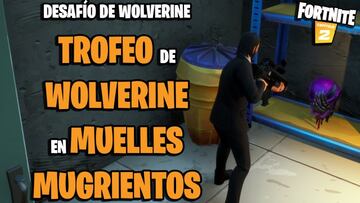 Desaf&iacute;o de Fortnite: &iquest;d&oacute;nde est&aacute; el trofeo de Wolverine en Muelles Mugrientos?