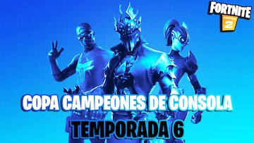 Copa Campeones de Consola de Fortnite Temporada 6: fechas, horarios y premios