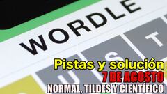 Wordle en español, científico y tildes para el reto de hoy 7 de agosto: pistas y solución