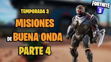 Fortnite Temporada 3: gu&iacute;a de Misiones Buena Onda Parte 4