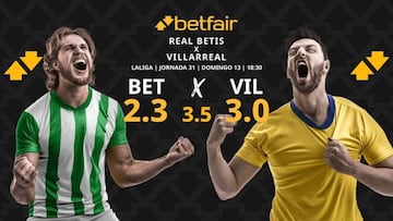 Real Betis vs. Villarreal CF: horario, dónde ver, pronósticos y clasificación