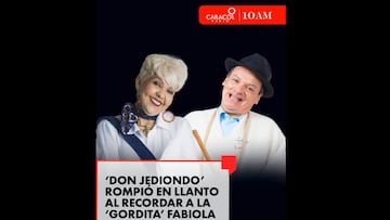 Don Jediondo rompe en llanto por la Gorda Fabiola