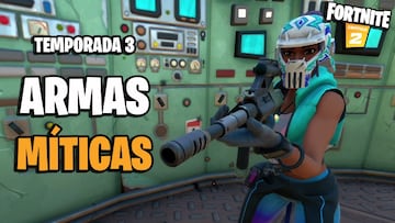 Fortnite Cap&iacute;tulo 2 - Temporada 3: d&oacute;nde encontrar las armas m&iacute;ticas