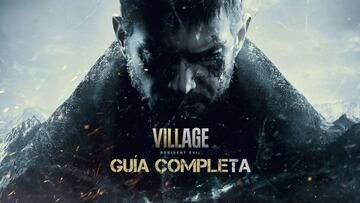 Resident Evil 8 Village | Guía completa: historia, coleccionables, tesoros, armas, munición infinita, trofeos...