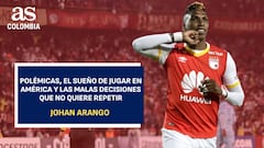 Johan Arango: “Tengo una deuda, es jugar en América”