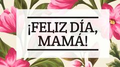 Día de las Madres en México 2025: origen, significado y por qué se festeja el 10 de mayo