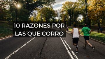 10 RAZONES POR LAS QUE CORRO