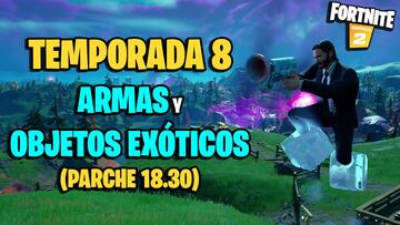 Todas las armas exóticas y objetos exóticos de Fortnite Temporada 8 y dónde conseguirlos (actualizado parche 18.30)