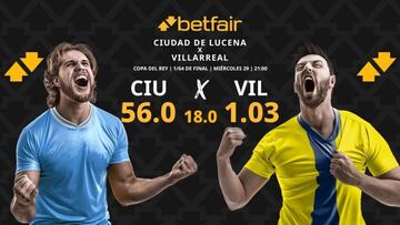 Ciudad de Lucena vs. Villarreal: horario, dónde ver, pronósticos y estadísticas