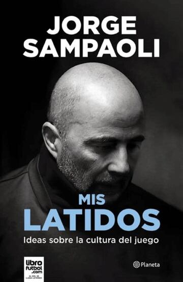 Portada del libro &#039;Mis latidos. Ideas sobre la cultura del juego&#039;, de Jorge Sampaoli.