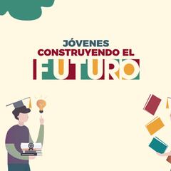 Jóvenes Construyendo el Futuro 2023: fechas de registro, requisitos y cómo vincularse