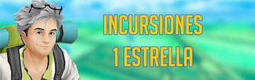 Todas las Incursiones de 1 Estrella en Pok&eacute;mon GO