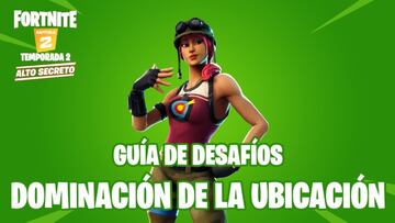 Fortnite Cap&iacute;tulo 2 | Temporada 2: gu&iacute;a de desaf&iacute;os de Dominaci&oacute;n de la Ubicaci&oacute;n