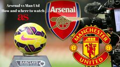 Arsenal vs Manchester United: how and where to watch - times, TV, online