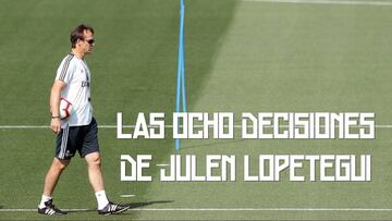 Las ocho decisiones de Lopetegui como entrenador del Real Madrid