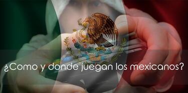 En estas plataformas juegan los mexicanos.